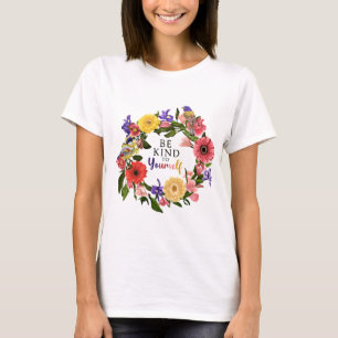 Niedlich Seien Sie nett zu sich selbst Liebe Blume T-Shirt