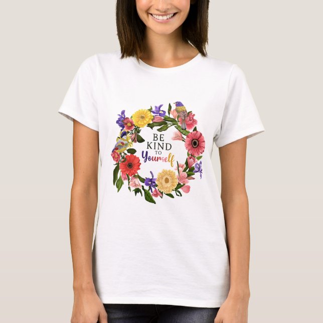 Niedlich Seien Sie nett zu sich selbst Liebe Blume T-Shirt (Vorderseite)