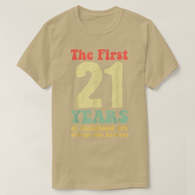 niedlich sind die ersten 21 Jahre der Kindheit imm T-Shirt (Design vorne)