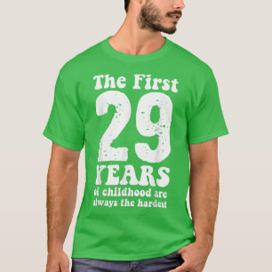 niedlich sind die ersten 29 Jahre der Kindheit imm T-Shirt
