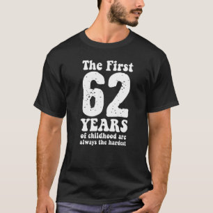 niedlich sind die ersten 62 Jahre der Kindheit imm T-Shirt