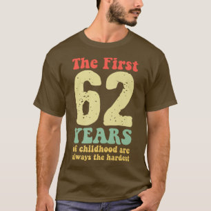 niedlich sind die ersten 62 Jahre der Kindheit imm T-Shirt