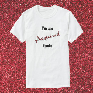 Niedlich & Spaß erworbener Geschmack T-Shirt