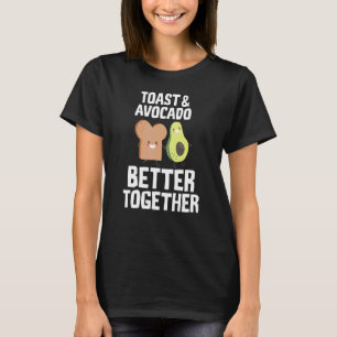 Niedlich Toast and Avocado Better Together Frühstü T-Shirt
