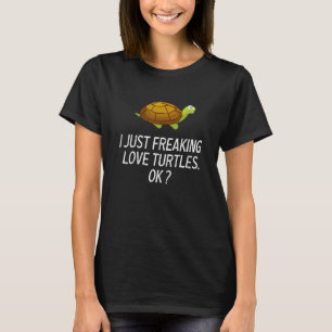 Niedlich Turtle-Liebe Turtle I nur Freaking Liebe  T-Shirt