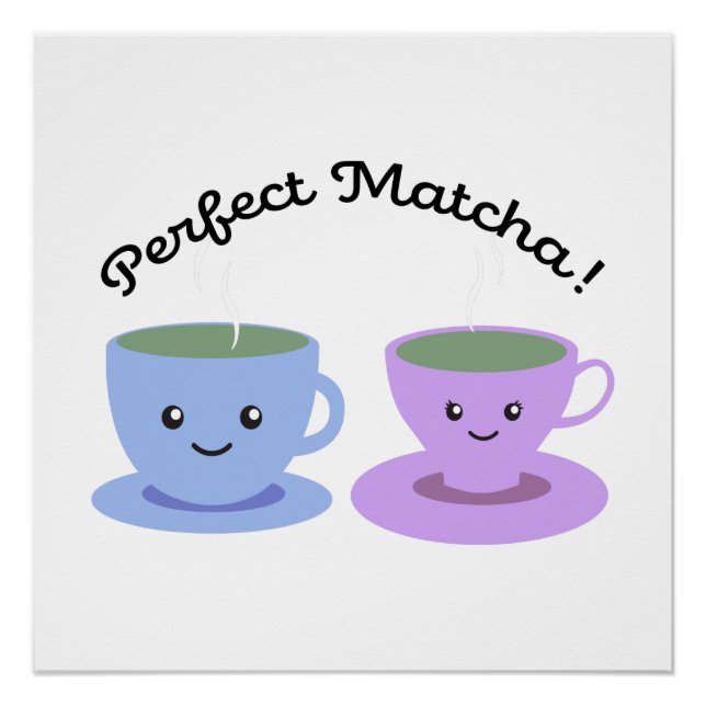 Niedlich und lustig Perfect Matcha Poster (Vorderseite)