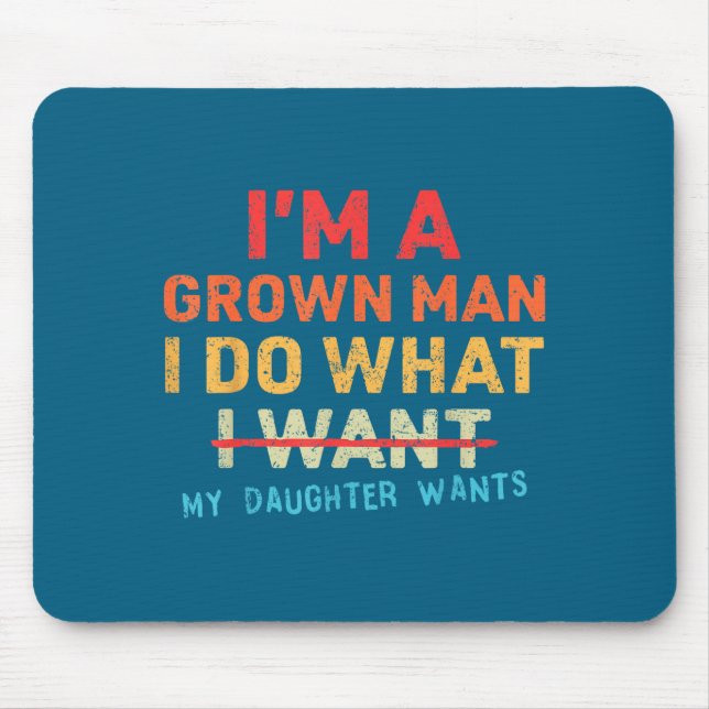 Niedlich Was Papa Tochter Will Ich Bin Erwachsen V Mousepad (Vorne)