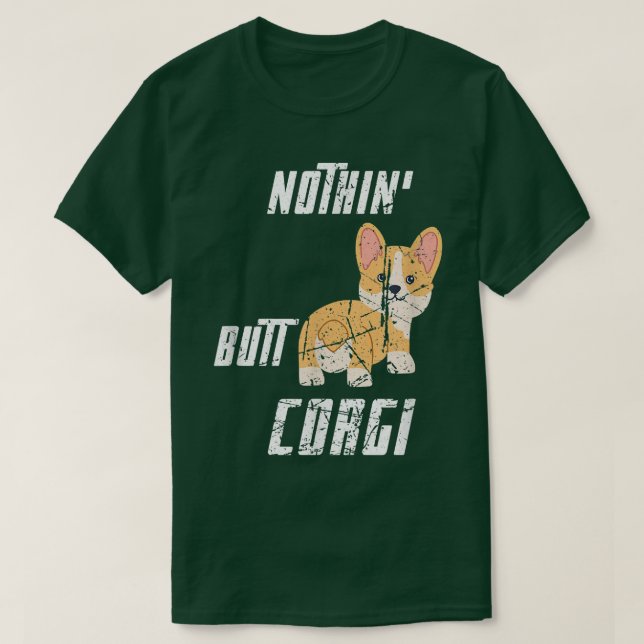 Niedlich Welsh Corgi Dog Fans Funny Nothin Hintern T-Shirt (Design vorne)