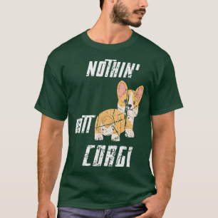 Niedlich Welsh Corgi Dog Fans Funny Nothin Hintern T-Shirt
