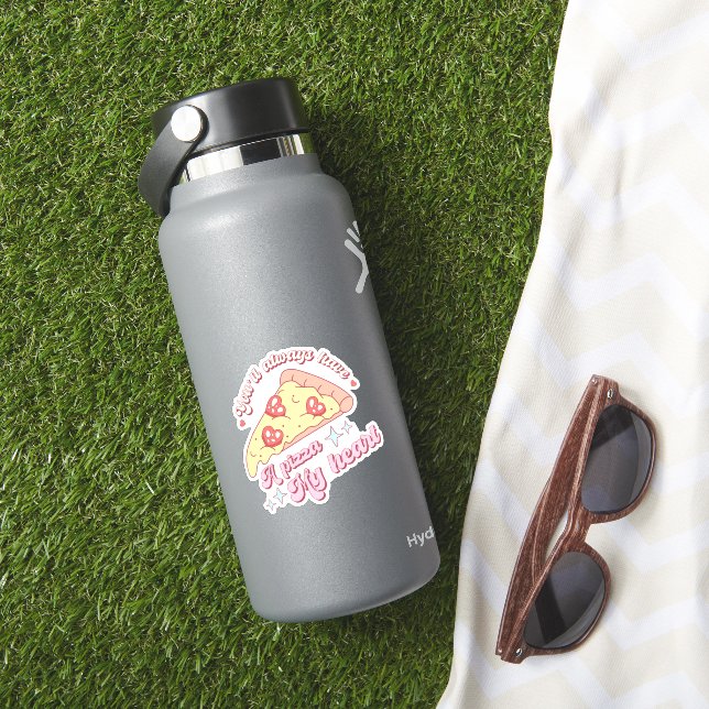 Niedlich werden Sie immer eine Pizza trinken, mein Aufkleber (HydroFlask Insitu)