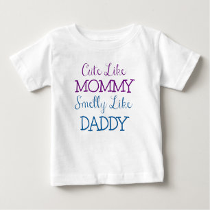 Niedlich wie die Mama Smelly wie Vati Baby T-shirt
