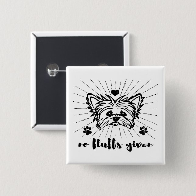 Niedlich Yorkshire Terrier No Fluffs angesichts Me Button (Vorne & Hinten)
