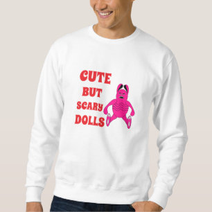 Niedliche, aber beängstigende Puppen Sweatshirt