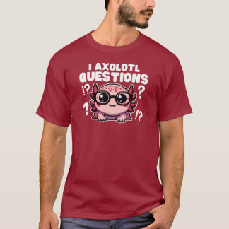 Niedliche Axolotl Pun I Axolotl Fragen T-Shirt