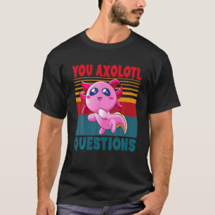 Niedliche Axolotl Sie Axolotl Fragen und Antworten T-Shirt