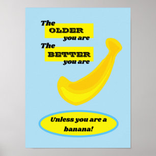 Niedliche Banane: Je älter du bist, desto besser b Poster