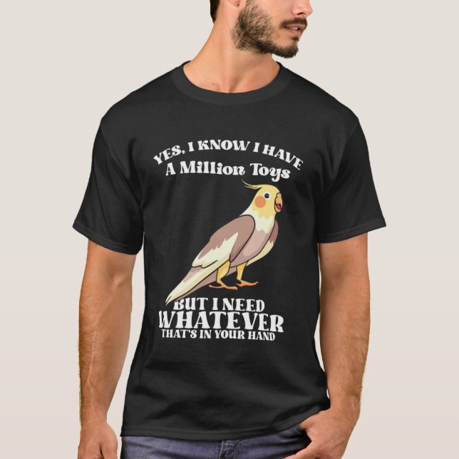 Niedliche Cockatiels Funny Bird Quotes für Parrot  T-Shirt (Vorderseite)