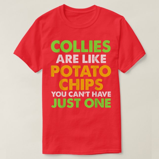Niedliche COLLIESE sind wie Kartoffelchips COLLIE  T-Shirt (Design vorne)