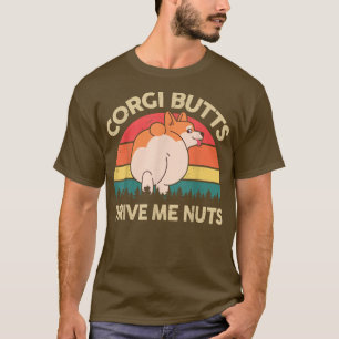 Niedliche Corgi-Hintern Drive Me Nuts Funny Gift f T-Shirt