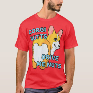 Niedliche Corgi-Hintern treiben Me Nüsse Funny Cor T-Shirt