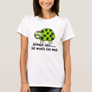 Niedliche Dame Turtle/immer spät aber wert die T-Shirt