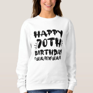 Niedliche dekorative glücklich 70. Geburtstag, sie Sweatshirt