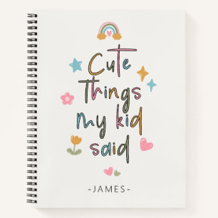 Niedliche Dinge, die mein Kind sagte Notebook Notizbuch