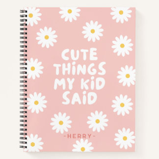 Niedliche Dinge sagte mein Kind florale Daisy Notizbuch