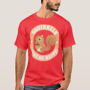 Niedliche Eichhörnchen machen mich glücklich T-Shirt