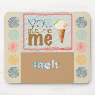 Niedliche Eiscreme "Sie machen mich Schmelz" Mousepad