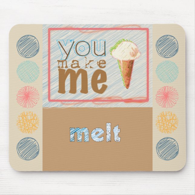 Niedliche Eiscreme "Sie machen mich Schmelz" Mousepad (Vorne)