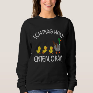 Niedliche Ente ich mag es, Enten in Ordnung zu hal Sweatshirt