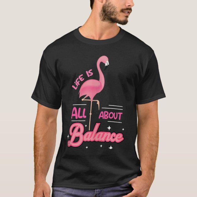 Niedliche Flamingo mit Sprichwort des Lebens ist a T-Shirt (Vorderseite)
