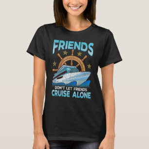Niedliche Freunde Lass Friends Cruise Alone Cruisi T-Shirt