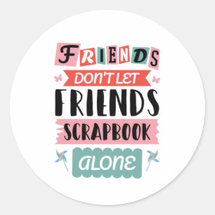 Niedliche Freunde Lass Friends Scrapbook nicht all Runder Aufkleber