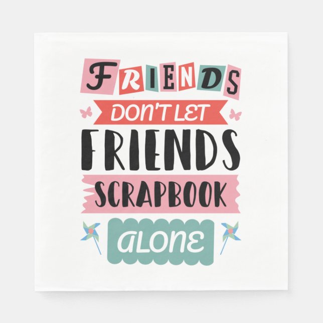Niedliche Freunde Lass Friends Scrapbook nicht all Serviette (Vorderseite)