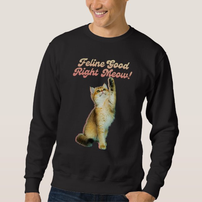 Niedliche Funny Cat Typografie mit Playful Kitten Sweatshirt (Vorderseite)