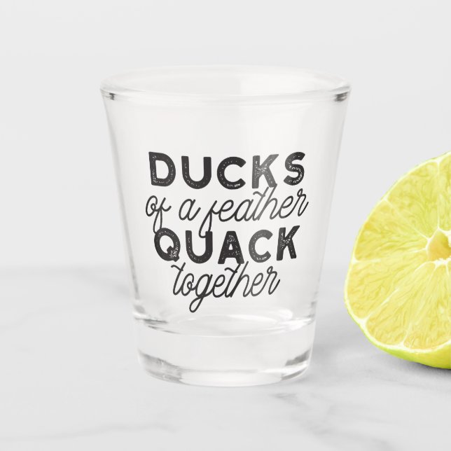 Niedliche Funny Ducks Zitat II Schnapsglas (Vorderseite)