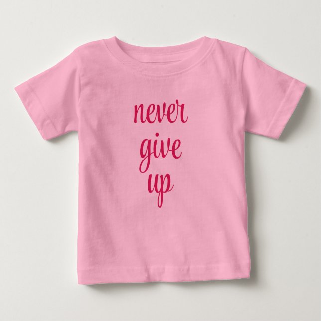 Niedliche Funny, nie Text aufgeben Baby T-shirt (Vorderseite)