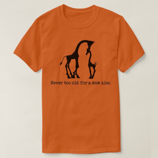 Niedliche Giraffe Mama nie zu alt für eine Mama Ku T-Shirt (Design vorne)