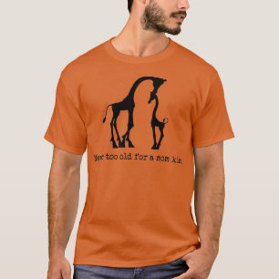 Niedliche Giraffe Mama nie zu alt für eine Mama Ku T-Shirt