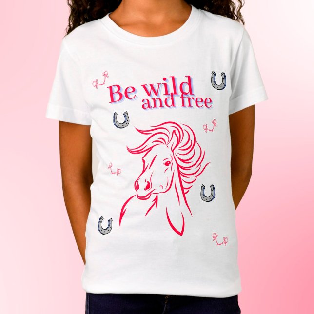 Niedliche Girls Be Wild und frei dekoratives Pferd T-Shirt (Von Creator hochgeladen)