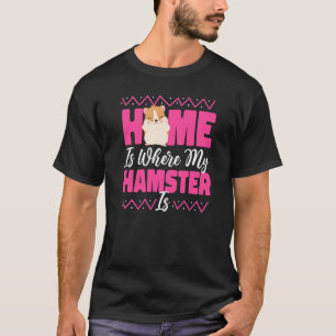 Niedliche Hamster-Zuhause ist dort, wo mein Hamste T-Shirt