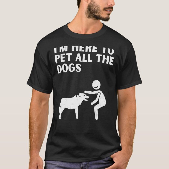 Niedliche Hunde-Redewendungen Ich bin hier, um all T-Shirt (Vorderseite)