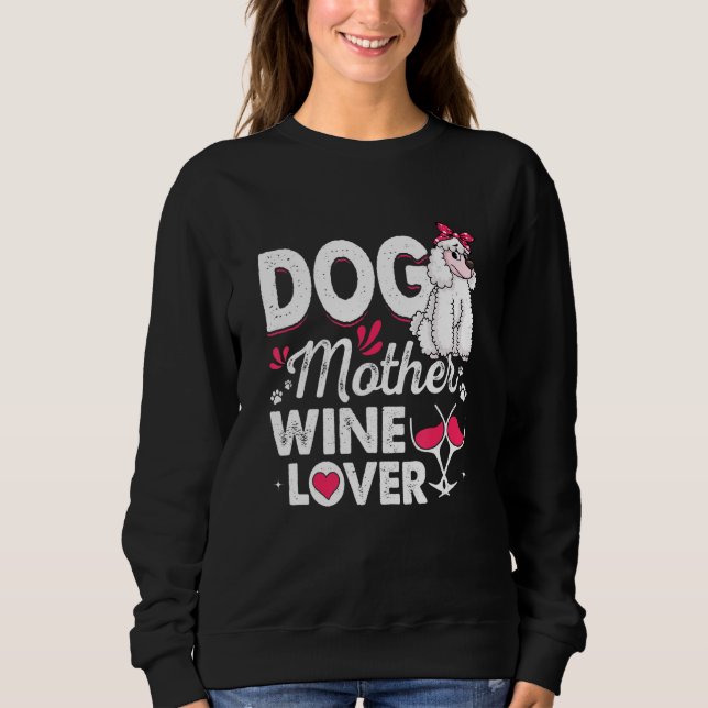 Niedliche Hundin Mutter Wine Poodle Muttertag Sweatshirt (Vorderseite)