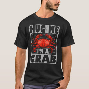 Niedliche Krabbe sagt mir, ich bin ein Crab und Kr T-Shirt