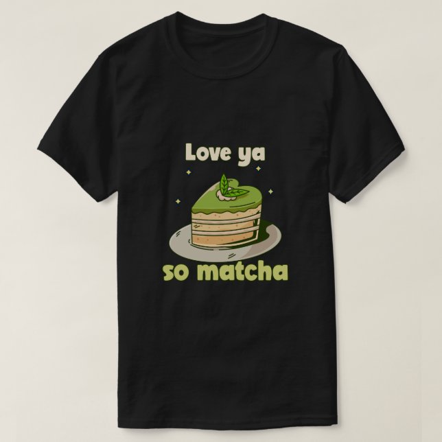 Niedliche "Liebe ya so Matcha" Grafik T-Shirt (Design vorne)