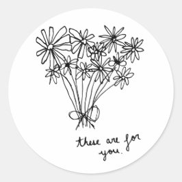 Niedliche Minimal Sketch-Blume "Diese sind für Sie Runder Aufkleber
