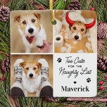 Niedliche Naughty List Hund Haustier 3 Foto Weihna Keramikornament<br><div class="desc">Mit unserem "Zu Niedlich für die Schönheitssalon"-Urlaubssornament, perfekt für Hundefreunde oder Haustierbesitzer! Mit zwei bezaubernden Fotos deines wütenden Freundes wird dieses Ornament dir jedes Mal, wenn du es siehst, ein Lächeln ins Gesicht bringen. Die schlichte Vorlage ist stilvoll und trendig, mit niedlichen Pfotendrucken, die eine zusätzliche Touch Charme verleihen. Personalisieren...</div>