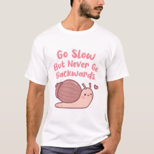 Niedliche Schnecke geht langsam, aber nie rückwärt T-Shirt